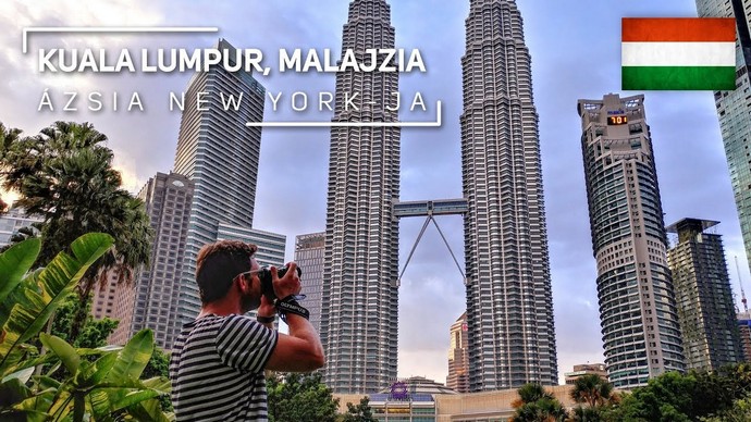Kuala Lumpur – Ázsia New York -ja!? – VIDEÓ