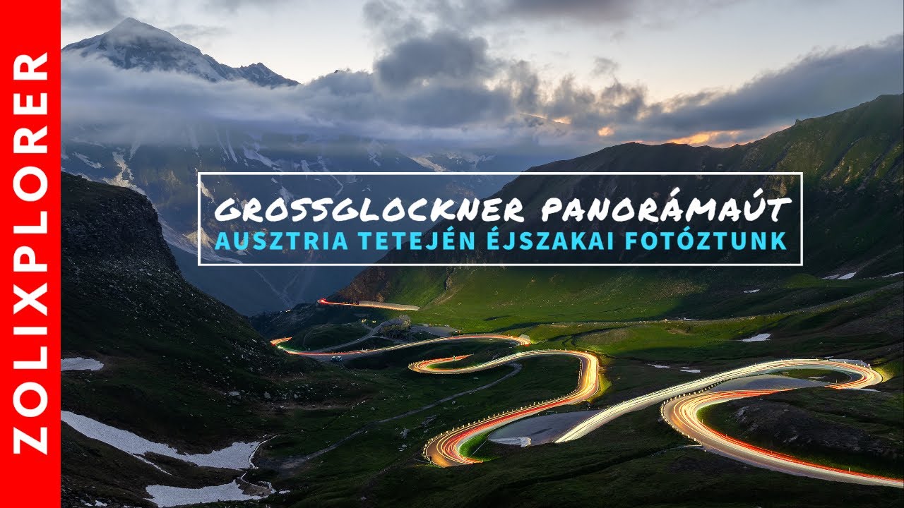 Fotózni mentem #5 / Grossglockner panorámaút  és éjszakai fotózás Ausztria tetején!